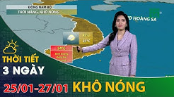 Thời tiết 3 ngày tới (25/01 đến 27/01): Tây Nguyên, Nam Bộ những ngày tới thời tiết khô nóng